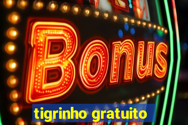 tigrinho gratuito